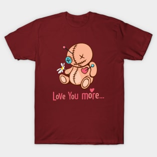 Love you more... T-Shirt